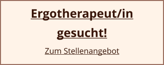 Ergotherapeut/in  gesucht! Zum Stellenangebot