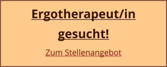 Ergotherapeut/in gesucht! Zum Stellenangebot